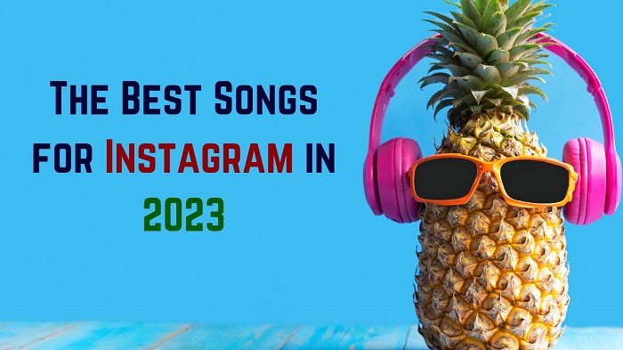 The Best Songs for Instagram in 2023