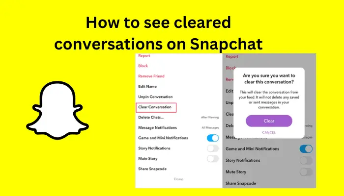How To See Cleared Conversations On Snapchat
